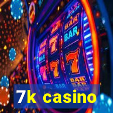 7k casino